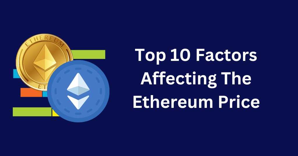 Factors Affecting The Ethereum Price