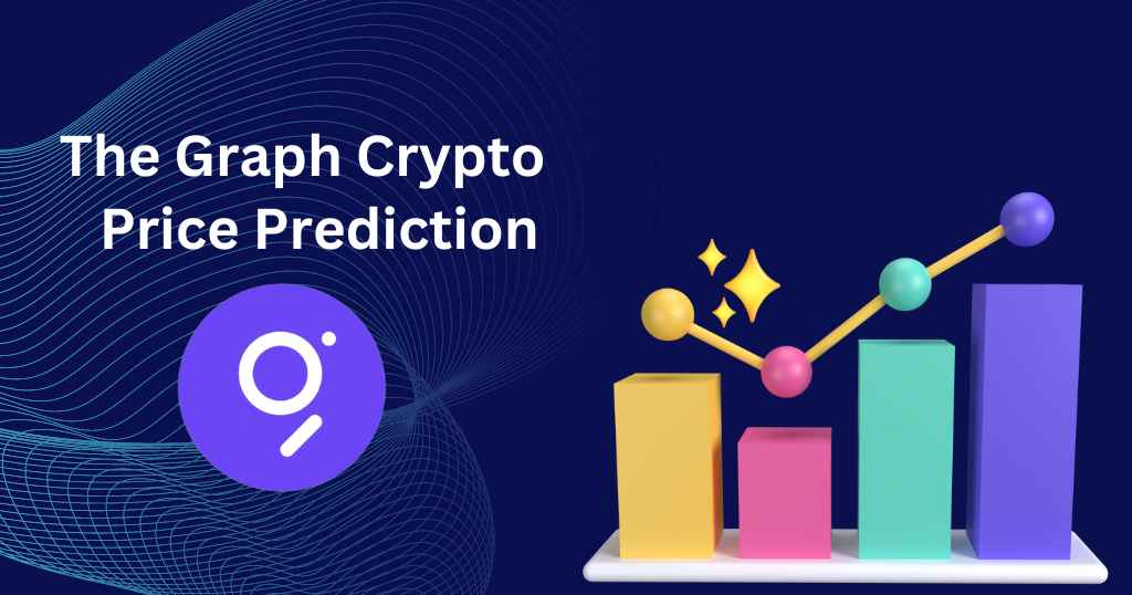The Graph Crypto Price Prediction 2024, 2025-2030