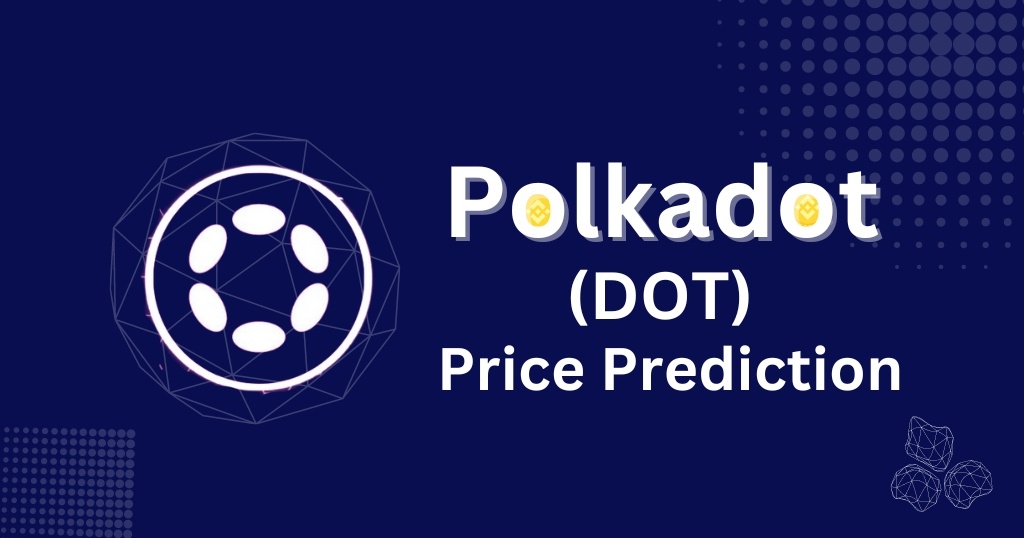 Polkadot (DOT) Price Prediction 2024, 2025-2030