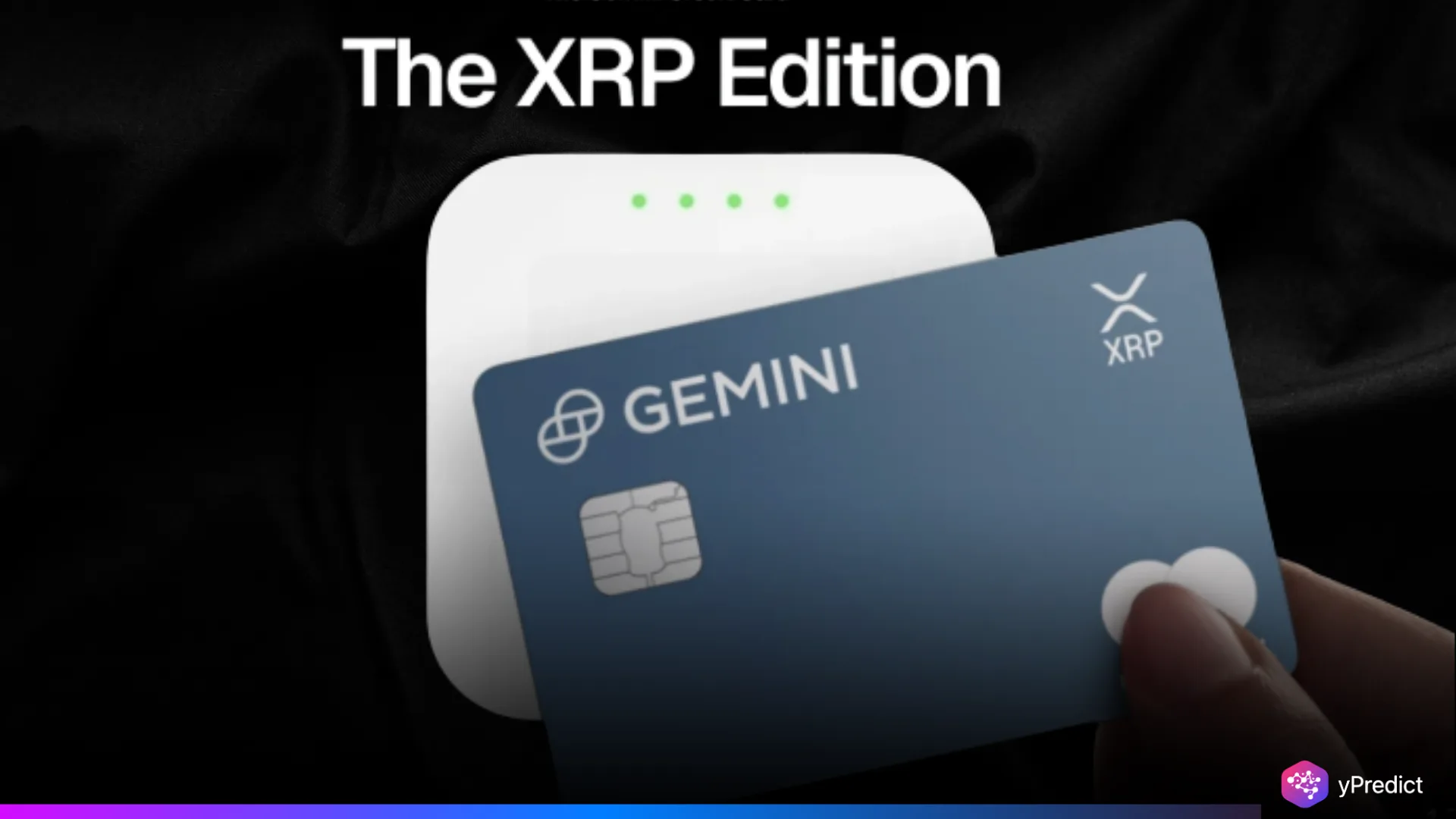 Gemini Rolls Out Limited-Edition XRP Credit Card in Ripple Partnership -  yPredict